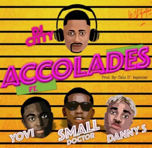 Osh’ Dj Citty - Accolades Ft. Yovi, Small Doctor & Danny S